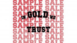 In Gold We Trust Sample Sale